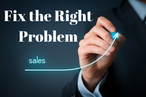 Fix The Right Problem